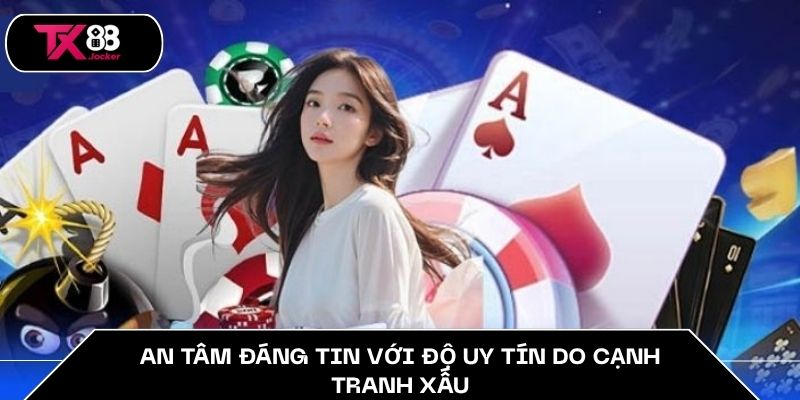 TX88 Có Uy Tín Không? - Bí Mật Động Trời Về Sự Lừa Đảo 2025 4 An tâm đáng tin với độ uy tín do cạnh tranh xấu