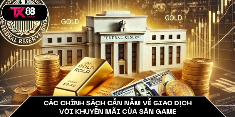 Điều Khoản Dịch Vụ TX88 – Quy Định Thành Viên Cần Biết 2025 3 Các chính sách cần nắm về giao dịch với khuyến mãi của sân game