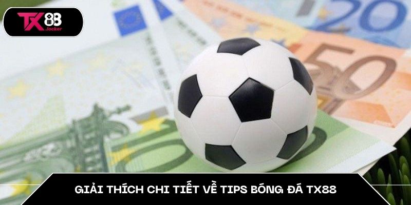 Tips Bóng Đá TX88 - Bí Quyết Dự Đoán Thông Minh, Nâng Cao 2 Giải thích chi tiết về tips bóng đá TX88