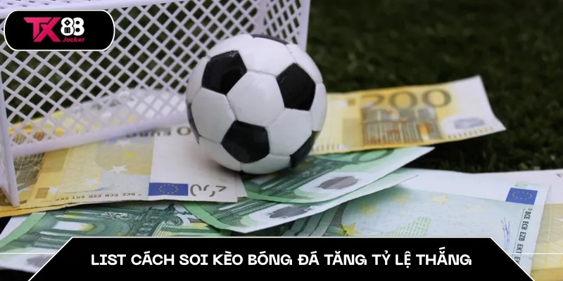 Cách Soi Kèo Bóng Đá TX88 Chuẩn Tăng Tỷ Lệ Thắng Vượt Trội 4 List cách soi kèo bóng đá tăng tỷ lệ thắng