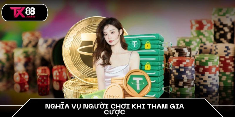 Trách Nhiệm Chơi Game TX88 – Hướng Đến Giải Trí An Toàn 3 Nghĩa vụ người chơi khi tham gia cược