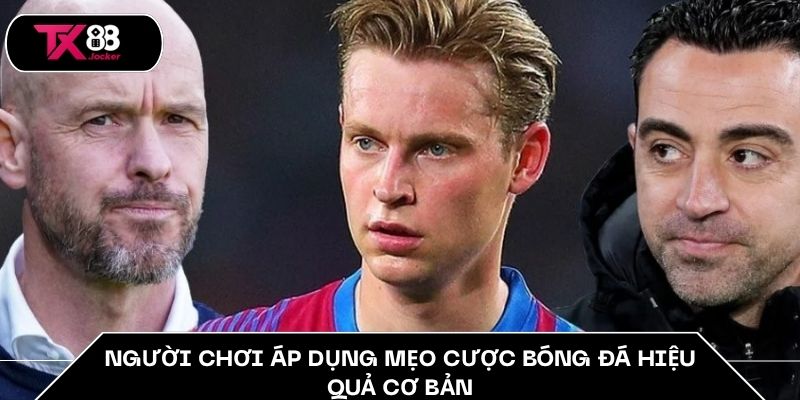 Top 5+ Mẹo Cược Bóng Đá Hiệu Quả Mà Cao Thủ Tin Dùng 3 Người chơi áp dụng mẹo cược bóng đá hiệu quả cơ bản