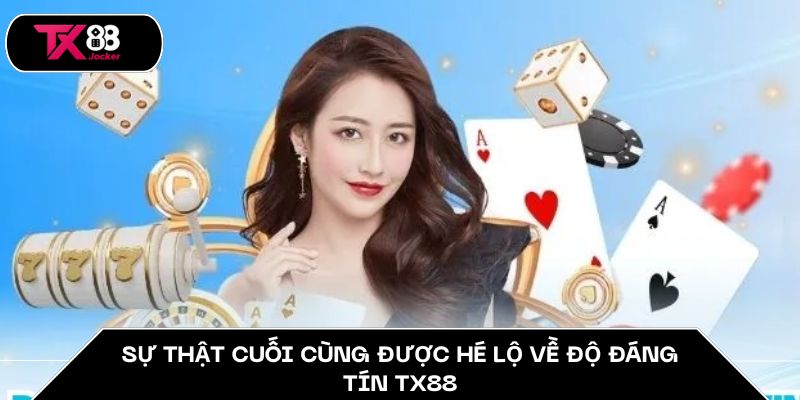 TX88 Có Uy Tín Không? - Bí Mật Động Trời Về Sự Lừa Đảo 2025 5 Sự thật cuối cùng được hé lộ về độ đáng tín TX88