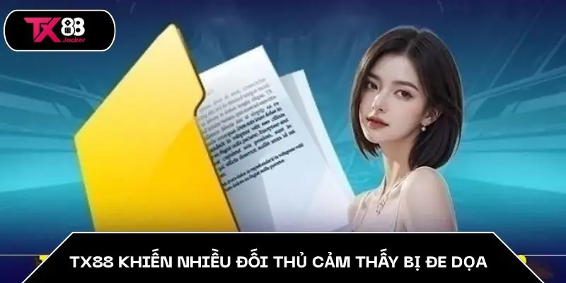 TX88 khiến nhiều đối thủ cảm thấy bị đe dọa
